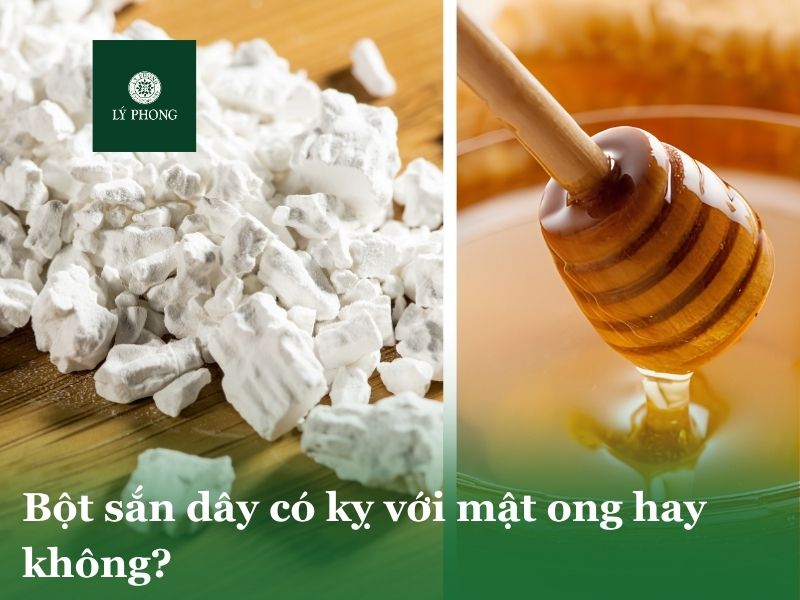 Bột sắn dây có kỵ với mật ong không?