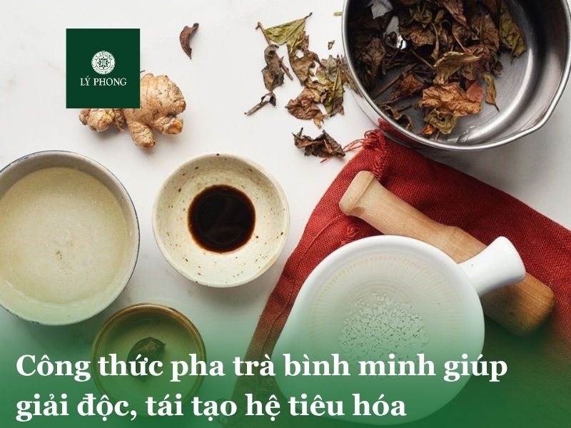 Công thức pha trà bình minh giúp giải độc tái tạo hệ tiêu hoá