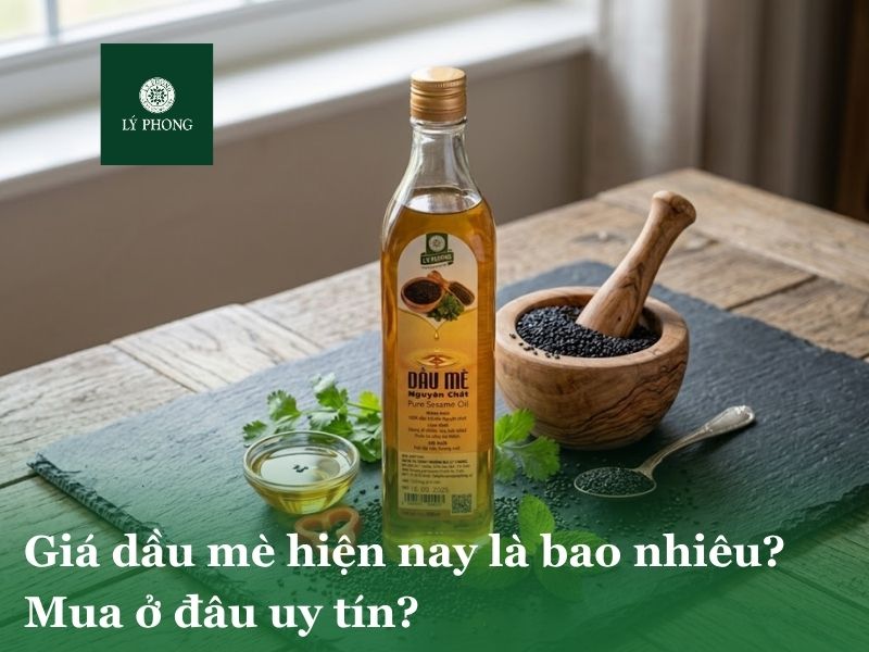 Giá dầu mè hiện nay là bao nhiêu? Mua ở đâu uy tín?