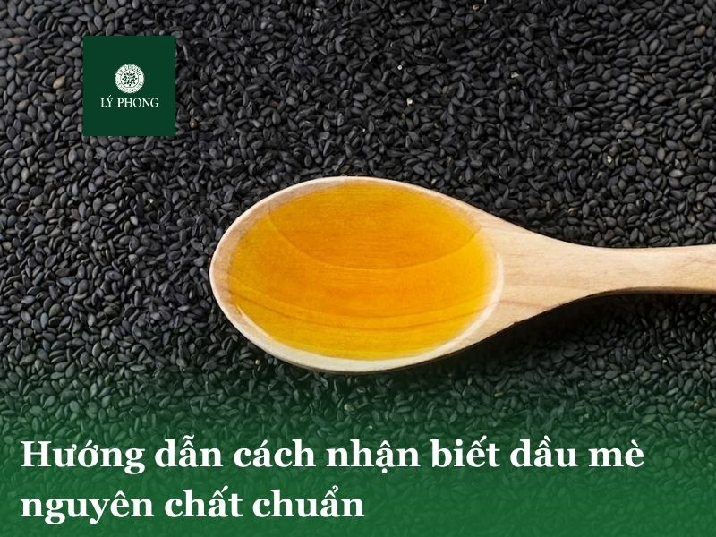 Hướng dẫn cách nhận biết dầu mè nguyên chất chuẩn