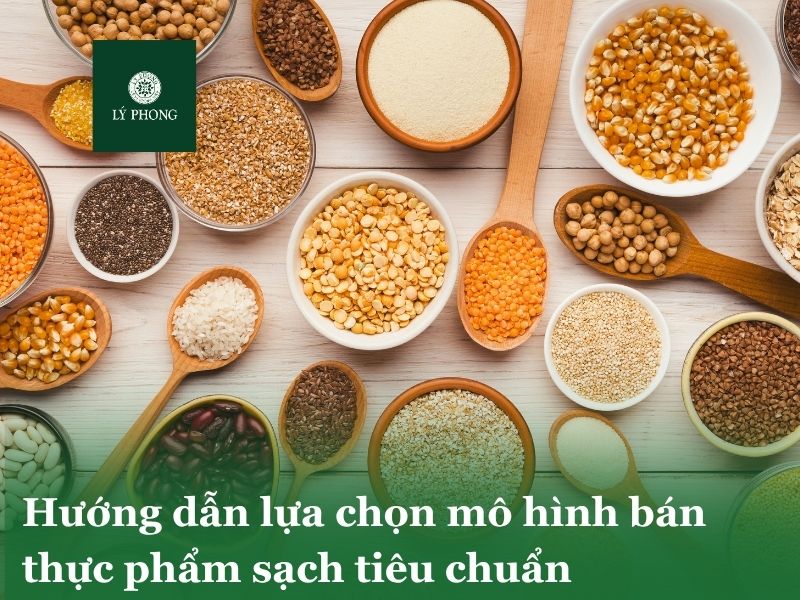 Hướng dẫn lựa chọn mô hình bán thực phẩm sạch tiêu chuẩn
