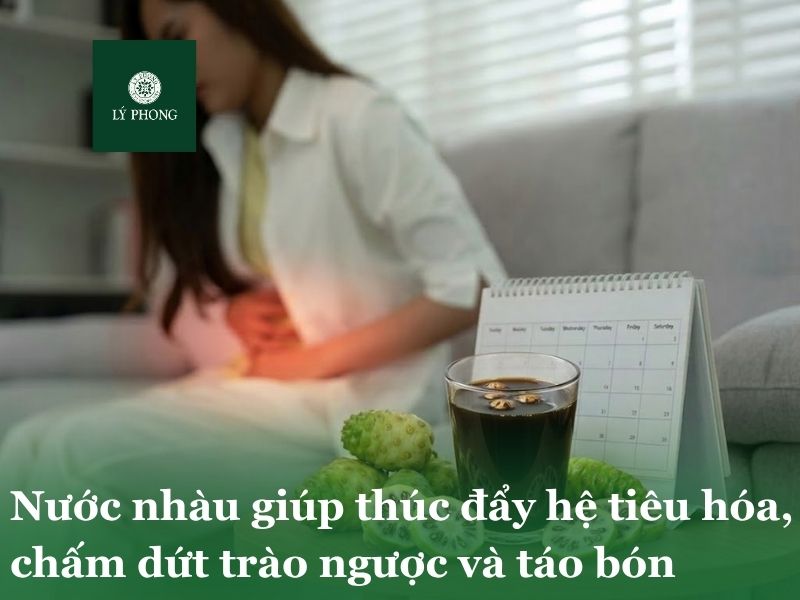 Nước nhàu giúp thúc đẩy hệ tiêu hoá, chấm dứt trào ngược và táo bón