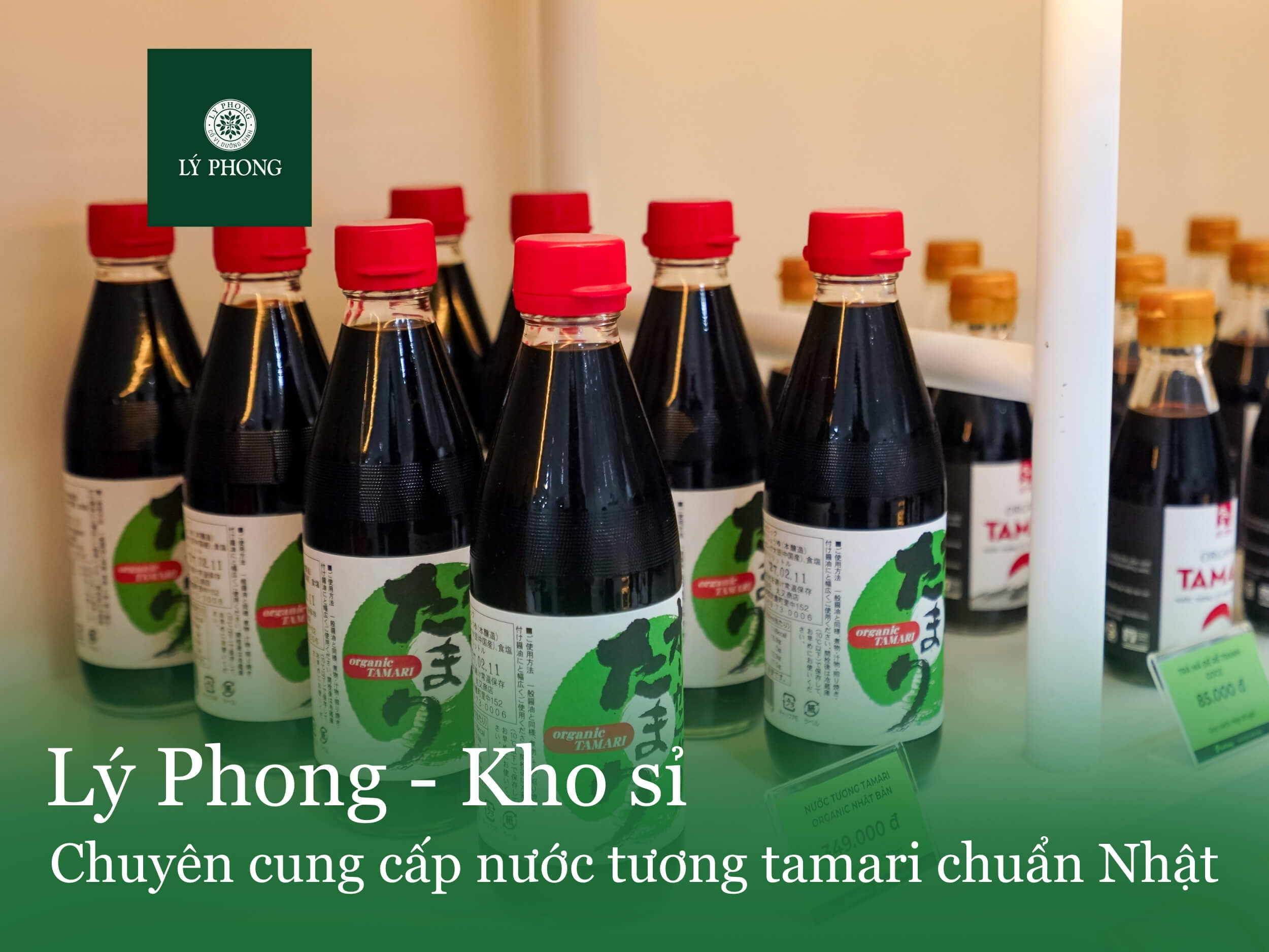 Lý Phong là kho sỉ chuyên cung cấp nước tương tamari chuẩn Nhật